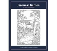 Japanese Garden: An Adult Coloring Book: 60 Tranquil Zen Scenes for Relaxation and Mindfulness