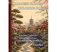 Japanese Garden Coloring Book: Peaceful Garden Scenes for Relaxation and Mindfulness