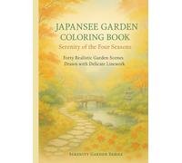 Japanese Garden Coloring Book - Serenity of the Four Seasons : Forty Realistic Garden Scenes Drawn with Delicate Linework