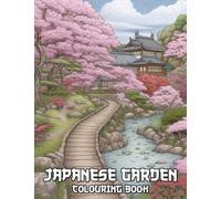 Japanese Garden Colouring Book: Discover Serene Scenes With This Unique Zen Garden Colouring Book