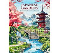 Japanese Gardens Coloring Book: Beautiful Cherry Blossoms, Bridges, Koi Fish, Lanterns and Tranquil Scenery