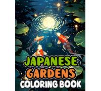 Japanese Gardens Coloring Book: Colouring Pages Of Japan's Teahouse Zen Gardens Koi Ponds Trees And Bonsai Nature Meet Architecture In Harmony | ... Stress Relief | Kids Adults Teens Seniors