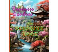 JAPANESE GARDENS COLORING BOOK: Traditional Exotic and Serene Garden Scenes, for Coloring Therapy and Relaxation, Mindfulness, and Stress Relief. Large 8.5”x11”.