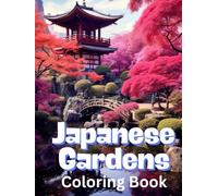 Japanese Gardens: Serene Designs for Peaceful Coloring