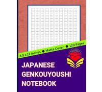 Japanese Genkouyoushi Notebook: Large Japanese Kanji Practice Notebook - Writing Practice Book for Japan Kanji Characters and Kana Scripts | 120 Pages | 8.5 x 11 inches