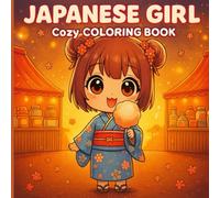 Japanese Girl Cozy Coloring Book: Cute Kawaii Kimono Girls and Relaxing Japanese Festival Scenes for Stress Relief and Fun