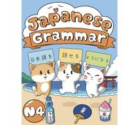 Japanese Grammar for Upper Beginner: JLPT N4 Grammar: Explanations, Examples, and Exercises