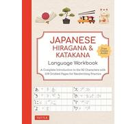Japanese Hiragana & Katakana Language Workbook A Complete Introduction to the 92 Characters with 108 Gridded Pages for Handwriting Practice