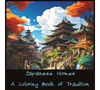 Japanese Homes: A Coloring Book of Tradition