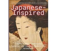 Japanese-Inspired Coloring Book for Adults: Elegant Scenes, Traditional Patterns, and Peaceful Moments for Relaxation