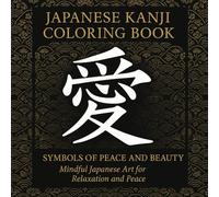Japanese Kanji Coloring Book: 24 Symbols of Peace and Beauty