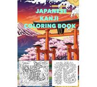 JAPANESE KANJI COLORING BOOK: 36 Relaxing Zen Designs for Stress Relief, Mindfulness and Art Therapy
