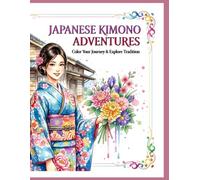JAPANESE KIMONO ADVENTURES: Color Your Journey & Explore Tradition