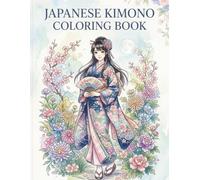 Japanese Kimono Coloring Book: Elegant Botanical Designs with Traditional Japanese Beauty