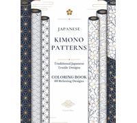 Japanese Kimono Textile Patterns: 30 Relaxing Coloring Designs Inspired by Traditional Japanese Patterns
