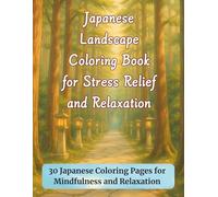 Japanese Landscape Coloring Book for Stress Relief and Relaxation: 30 Japanese Coloring Pages for Mindfulness and Relaxation
