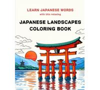 Japanese Landscapes Coloring Book for Grown-ups: Relaxing Stress Relief Coloring Pages with Kanji, Romaji and English | Learn Japanese Words While You ... Japan Scenery for Mindfulness and Calm