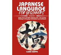 JAPANESE LANGUAGE FOR BEGINNERS: Speak, Read, and Write Japanese Fast - Your 30-Day Roadmap to Everyday Conversation and Confidence