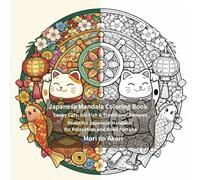 Japanese Mandala Coloring Book: Lucky Cats, Koi Fish & Traditional Patterns Beautiful Japanese Mandalas for Relaxation and Good Fortune