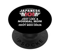 Japanese Mom Just Like Normal Mom Except Much Cooler Mothers PopSockets PopGrip Adesivo