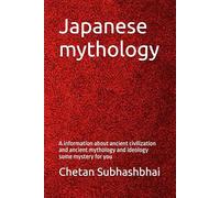Japanese mythology: A information about ancient civilization and ancient mythology and ideology some mystery for you