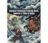 Japanese Mythology Coloring Book: Samurai vs Fujin & Raijin: Japanese Art / Woodblock Print / Stress Relief / Mindfulness / Samurai vs Fujin & Raijin