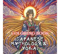 Japanese Mythology & Yokai Coloring Book for Adults: Spirits, Demons, Folklore & Mystical Creatures from Japan