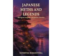 Japanese Myths and Legends: Bilingual English-Ukrainian: Stories for Language Learners