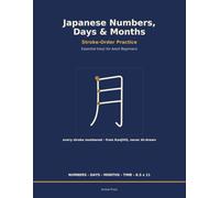 Japanese Numbers, Days & Months Handwriting Practice Workbook: Learn to Write the Kanji for 1-10,000, the Days of the Week and the Twelve Months - ... Tracing, Genkouyoushi Grid Practice & Romaji