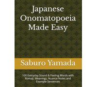 Japanese Onomatopoeia Made Easy: 100 Everyday Sound & Feeling Words with Romaji, Meanings, Nuance Notes and Example Sentences