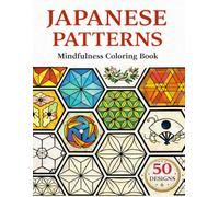 Japanese Patterns COLORING BOOK 50 Traditional Designs for Mindful Relaxation Single-Sided Pages: Intricate Japanese Motifs for Stress Relief, Creativity, and Inner Calm