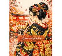 Japanese Patterns Coloring Book: An Intricate Adult Coloring Book featuring Geishas, Kimonos, Koi Fish, and Zen Designs for Stress Relief