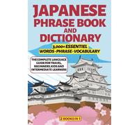 Japanese Phrase Book and Dictionary: 2-in-1 Language Guide with 3000+ Essential Phrases, Vocabulary & Pronunciation Tips for Japan Travel, Beginners, kids and Intermediate Learners