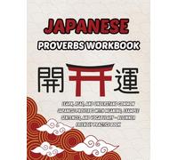Japanese Proverbs Workbook Simple Wisdom Daily Affirmations: Learn, Read, and Understand 50 Common Japanese Proverbs with Meaning, Example Sentences, ... for Students and Japanese Language Learners