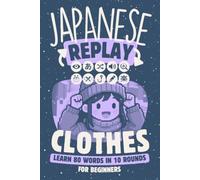 Japanese Replay Clothes: Learn 80 Words in 10 Rounds for Beginners