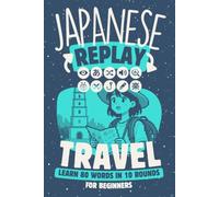 Japanese Replay Travel: Learn 80 Words in 10 Rounds for Beginners