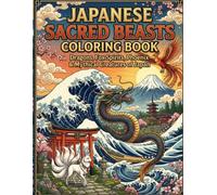 Japanese Sacred Beasts Coloring Book: 50 Mythical Creatures, Dragons, Fox Spirits and Legendary Guardians from Japanese Folklore