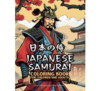 Japanese Samurai Coloring Book for Children and Adults: Book with coloring pages about Japanese warriors