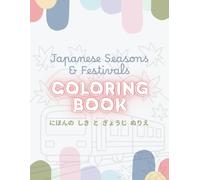 Japanese Seasons & Festivals Coloring Book(日本の四季と行事 ぬりえ): Learn English & Japanese while coloring!