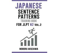 Japanese Sentence Patterns for JLPT N2 : Training Book Vol.2