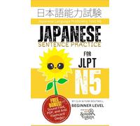 Japanese Sentence Practice for JLPT N5: Master the Japanese Language Proficiency Test N5