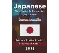 Japanese Short Stories for Intermediate (B1) Skill Level - Mystery and Suspense Edition - Japanese Reading Practice