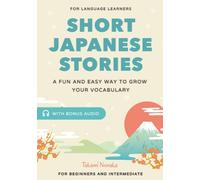 Japanese Short Stories for Language Learners: A Fun and Easy Way to Grow your Vocabulary! (Bonus Audio)