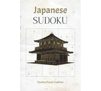 Japanese Sudoku Puzzle Book: Traditional Japanese Sudoku Puzzles | Help Calm the Mind, Relax, and Focus | 6x9 inches, 110 pages | 50+ Puzzles | Solutions Included