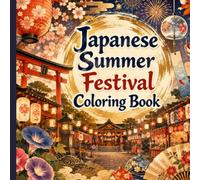 Japanese Summer Festival Coloring Book: 70 Pages of Intermediate Level Designs | Single-Sided Printing | Traditional Festivals, Shrines, Lanterns & Summer Memories