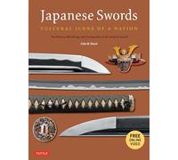 Japanese Swords: Cultural Icons of a Nation: The History and Iconography of the Samurai Sword: Cultural Icons of a Nation; The History, Metallurgy and Iconography of the Samurai Sword