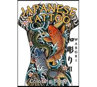 Japanese Tattoo Coloring Book: 50 Designs Featuring Dragons, Koi, Oni & Sakura