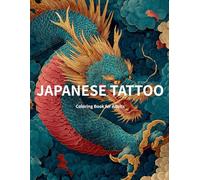 Japanese Tattoo Coloring Book: Traditional Irezumi Art for Adults: Stress Relief & Relaxation with Dragons, Oni, and Koi Fish Designs