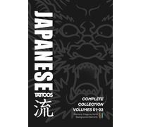 Japanese Tattoos: Complete Collection Volumes 01-03: How to Draw Warriors, Dragons, Koi & Background Elements
