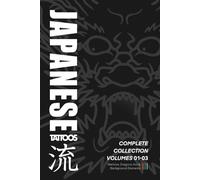 Japanese Tattoos: Complete Collection Volumes 01-03: How to Draw Warriors, Dragons, Koi & Background Elements